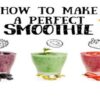 How-To-Make-The-Perfect-Smoothie-featured-image-200x600w-sign-how-to-make-the-perfect-smoothie-and-fruit-imagery-with-5-glasses-of-different-coloured-smoothies-and-fresh-fruits-frosted-fusions