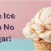 Learn How To Make Ice Cream Without Added Sugar Featured Image 637x1920w Ice cream cone with scoop of ice cream with caption Homemade Ice Cream with No Added Sugar Frosted Fusions